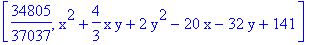 [34805/37037, x^2+4/3*x*y+2*y^2-20*x-32*y+141]